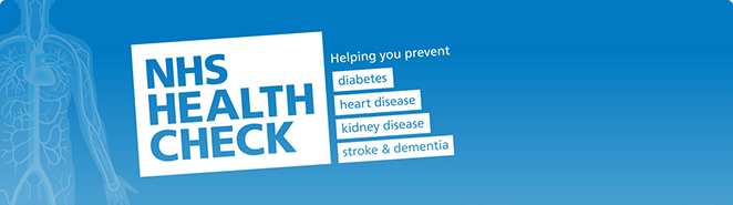 NHS Health Check: helping you prevent diabetes, heart disease, kidney disease, stroke and dementia